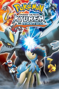 watch-Pokémon the Movie: Kyurem vs. the Sword of Justice