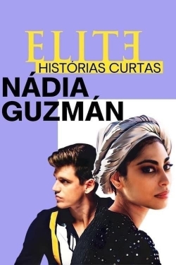 watch-Elite Short Stories: Nadia Guzmán