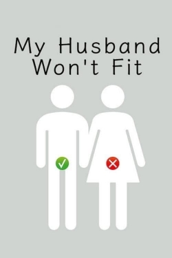 watch-My Husband Won't Fit