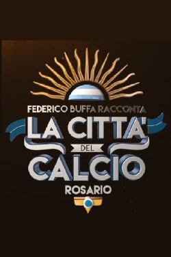 watch-Federico Buffa racconta - La città del calcio: Rosario