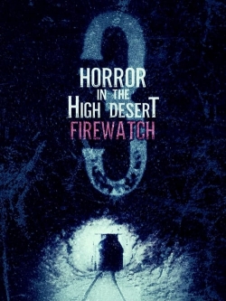 watch-Horror in the High Desert 3: Firewatch