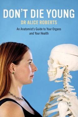 watch-Dr Alice Roberts: Don't Die Young