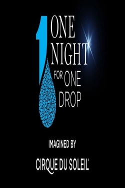 watch-One Night for One Drop: Imagined by Cirque du Soleil