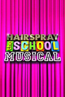 watch-Hairspray: The School Musical