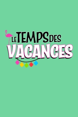 watch-Le temps des vacances !