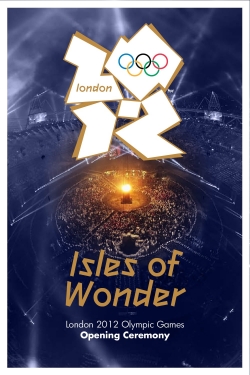 watch-London 2012 Olympic Opening Ceremony: Isles of Wonder