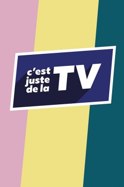 watch-C'est juste de la TV